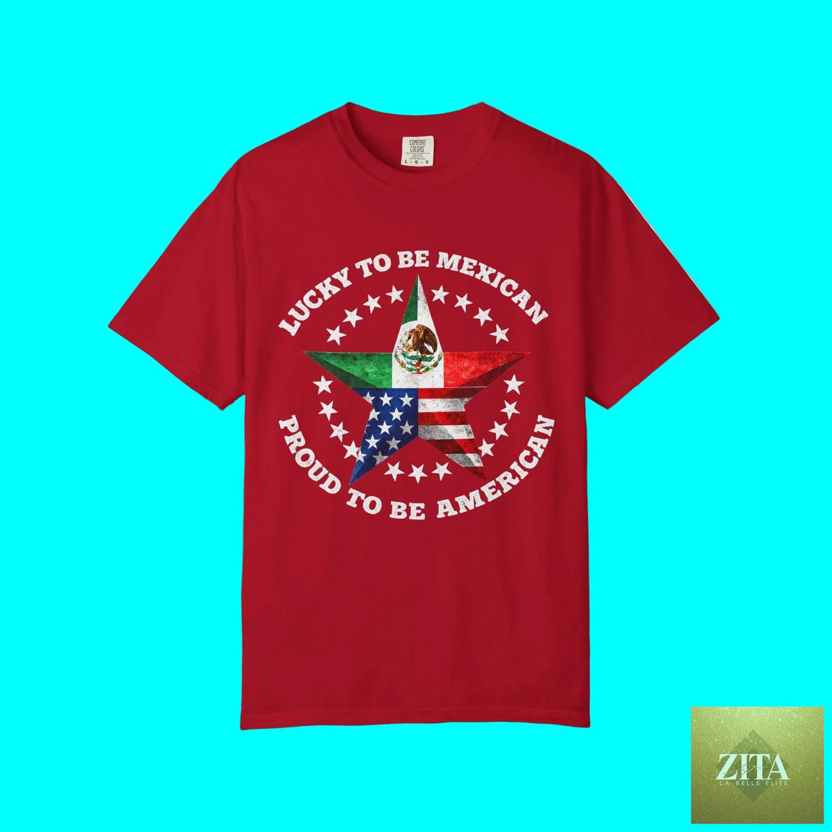 Lucky To Be Mexican, Proud To Be American T-shirt by Latinos 4 The World featuring bold text on heavyweight cotton tee.