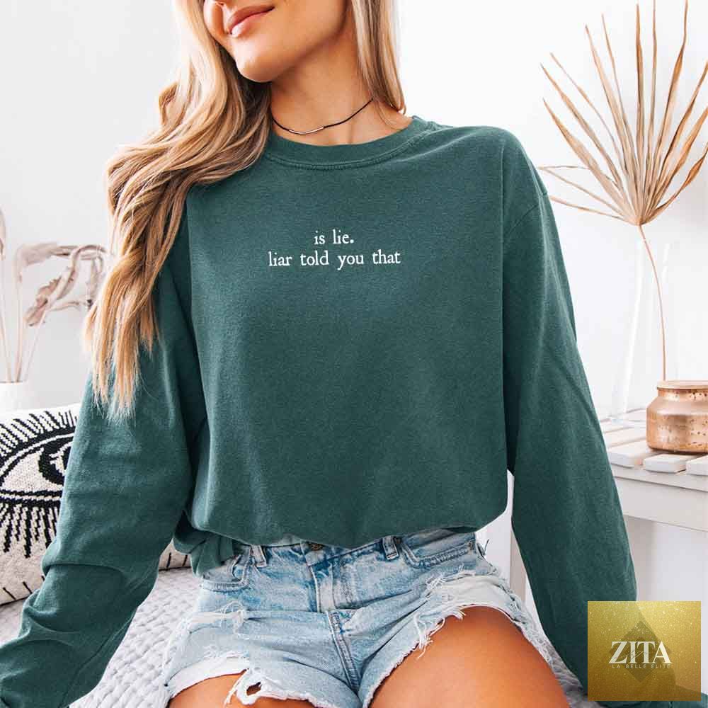 Comfort Colors long sleeve T-shirt featuring "Is Lie, Liar Told You That" design, in blue spruce color, by Adorb Custom Tees.