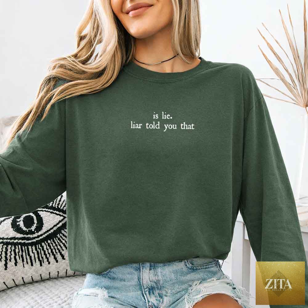 Comfort Colors long sleeve T-shirt featuring "Is Lie, Liar Told You That" design, in moss green, by Adorb Custom Tees.