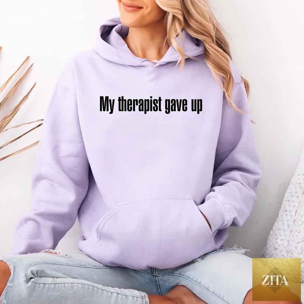 Adorb Custom Tees My Therapist Gave Up hoodie with humorous sarcastic text, soft fabric, and casual fit, perfect for relaxed wear.