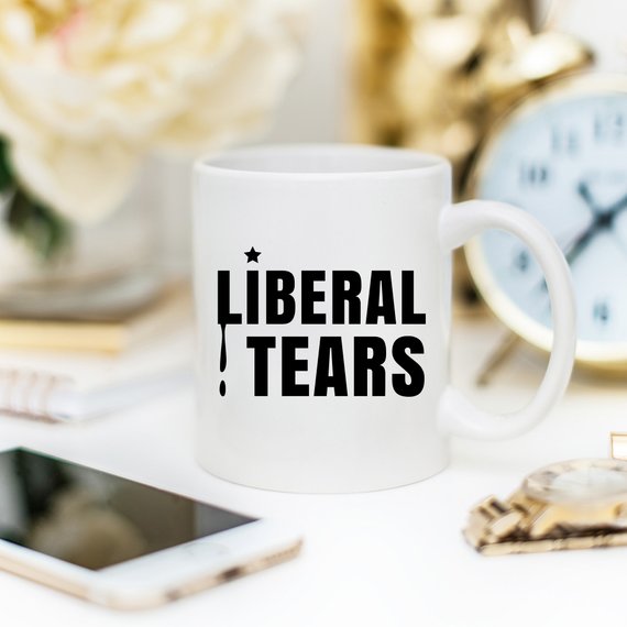11 oz Mug - Liberal Tears - Funny Mug Gift for