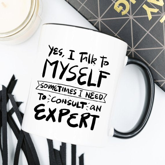 11oz Coffee Mug - Yes, I Talk to Myself.