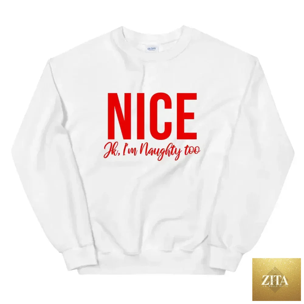 White sweatshirt from Adorb Custom Tees with the phrase “Nice, Jk I’m Naughty Too” printed on the front.