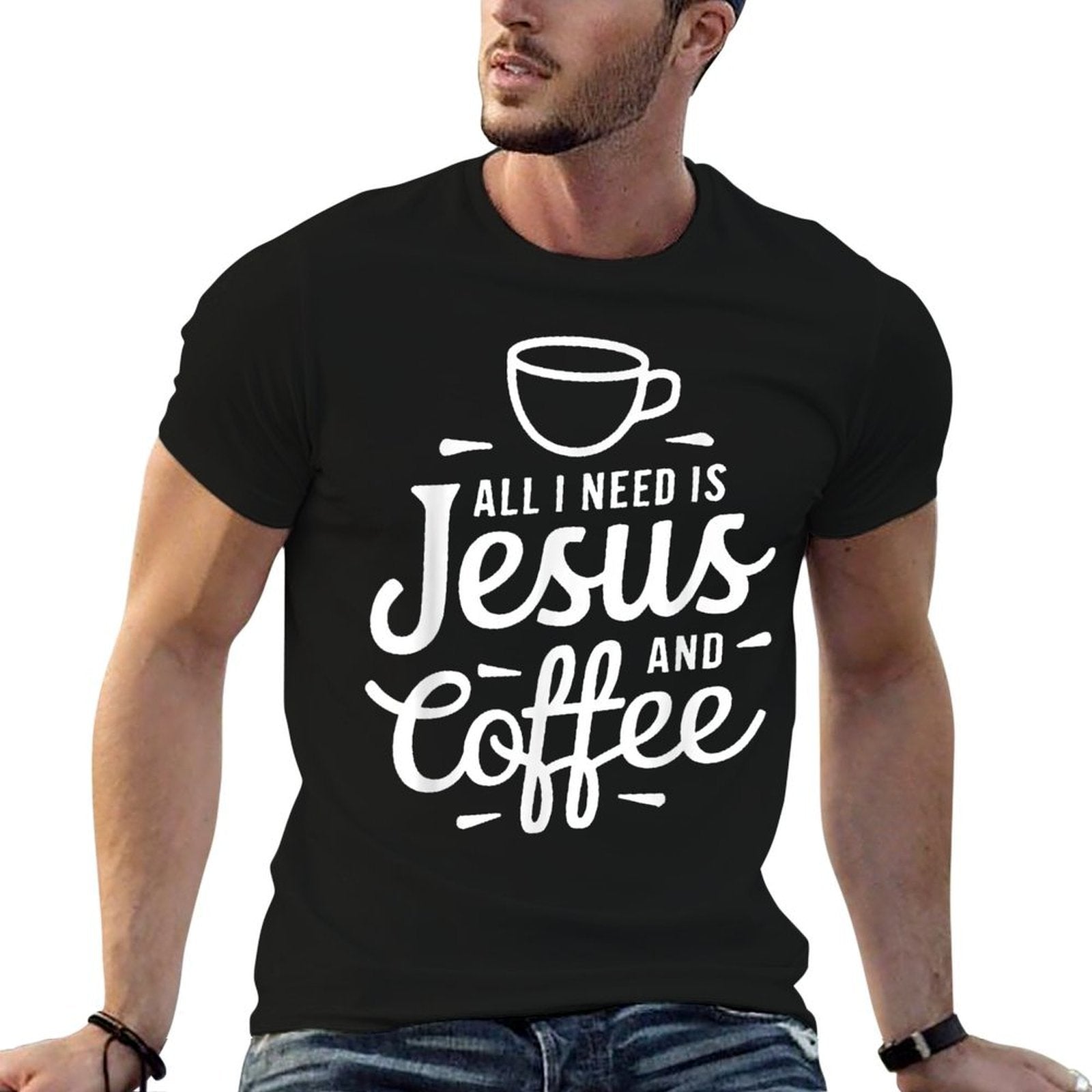 All I Need Is Jesus And Coffee Men Women Religious  Breathable T-Shirt